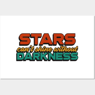 Stars can't shine without Darkness Posters and Art